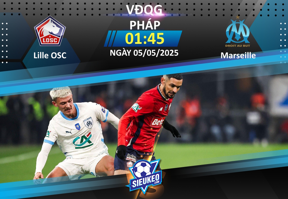 Soi kèo bóng đá Lille OSC vs Marseille 01h45 ngày 05/05/2025: Căng như dây đàn